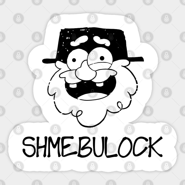 Say my name... SHMEBULOCK! (Ver. 2) Sticker by Manoss